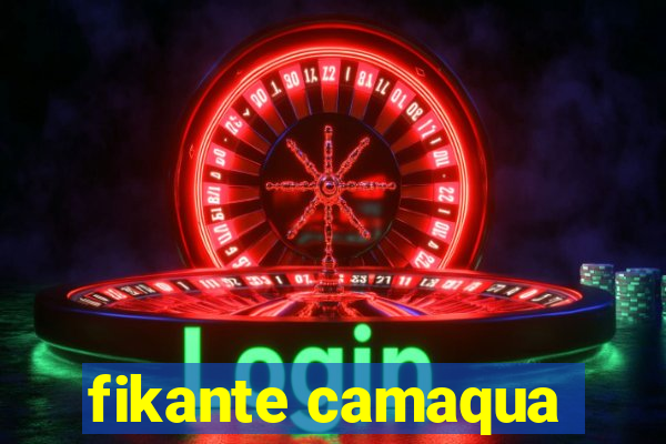 fikante camaqua